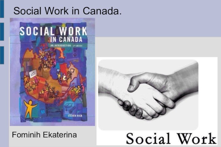 Fominih EkaterinaSocial Work in Canada.