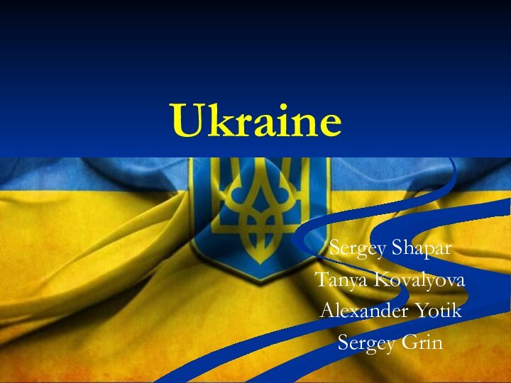 UkraineSergey ShaparTanya KovalyovaAlexander YotikSergey Grin