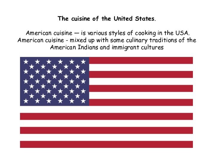 The cuisine of the United States.   American cuisine — is