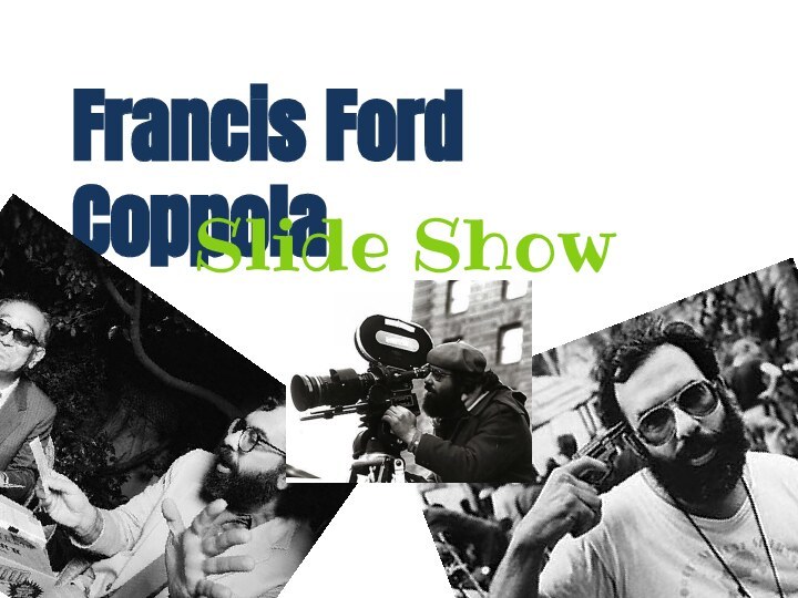 Francis Ford CoppolaSlide Show