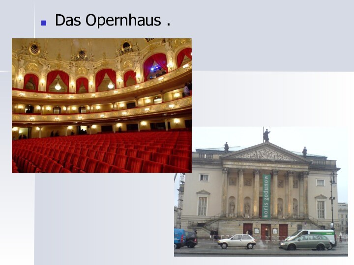 Das Opernhaus .