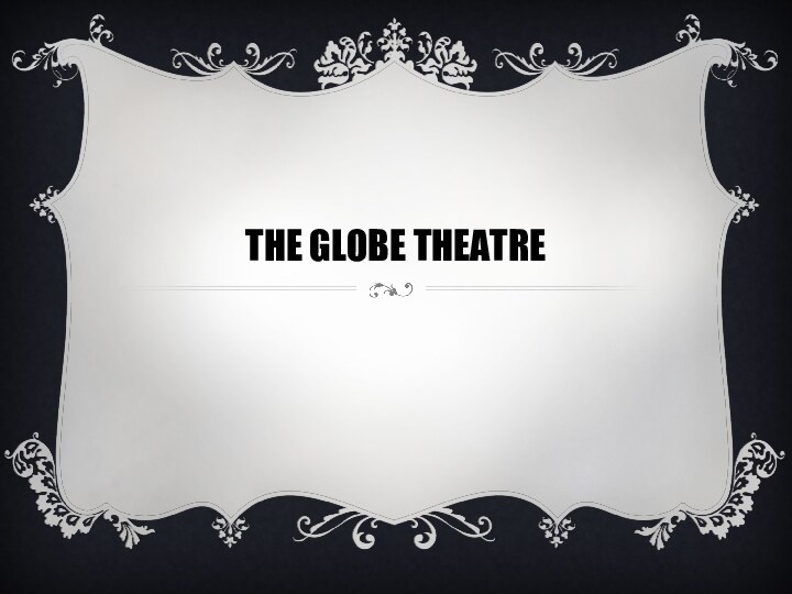 The globe theatre