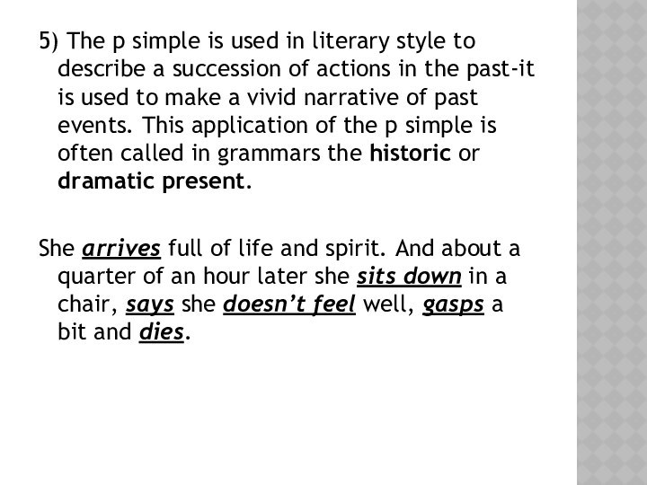5) The p simple is used in literary style to describe a