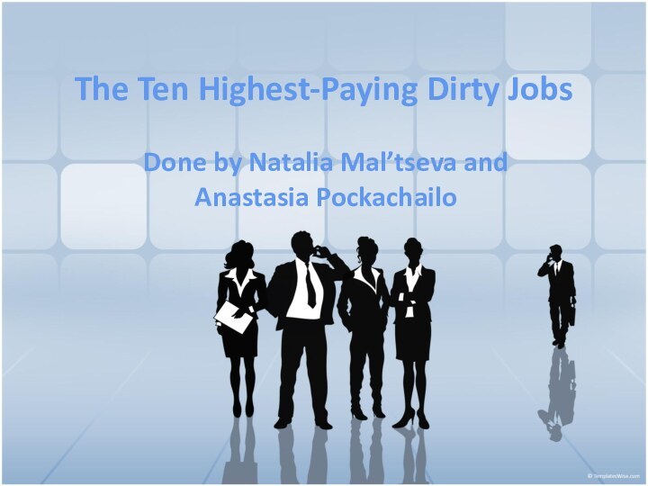 The Ten Highest-Paying Dirty JobsDone by Natalia Mal’tseva and Anastasia Pockachailo