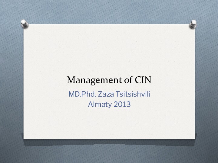 Management of CINMD.Phd. Zaza TsitsishviliAlmaty 2013