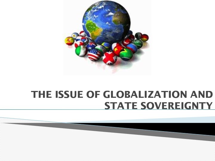 THE ISSUE OF GLOBALIZATION AND STATE SOVEREIGNTY