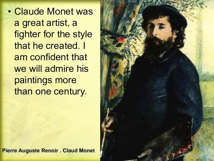 Claude Monet was a great artist, a fighter for the style that
