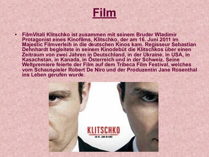 Film FilmVitali Klitschko ist zusammen mit seinem Bruder Wladimir Protagonist eines Kinofilms,