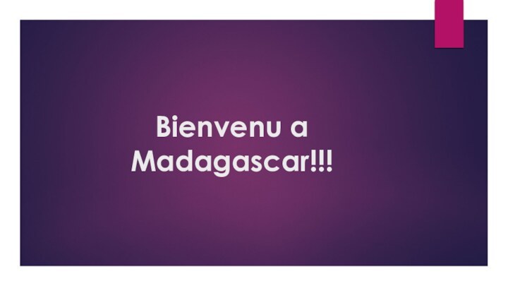 Bienvenu a Madagascar!!!