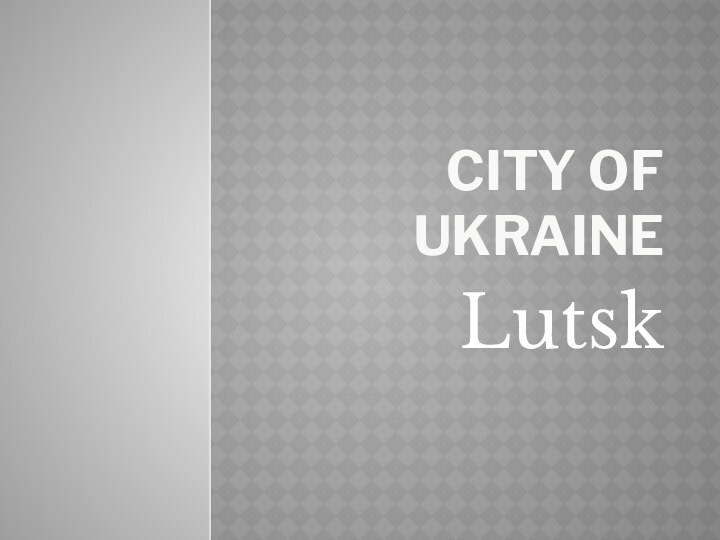 City of ukraine Lutsk