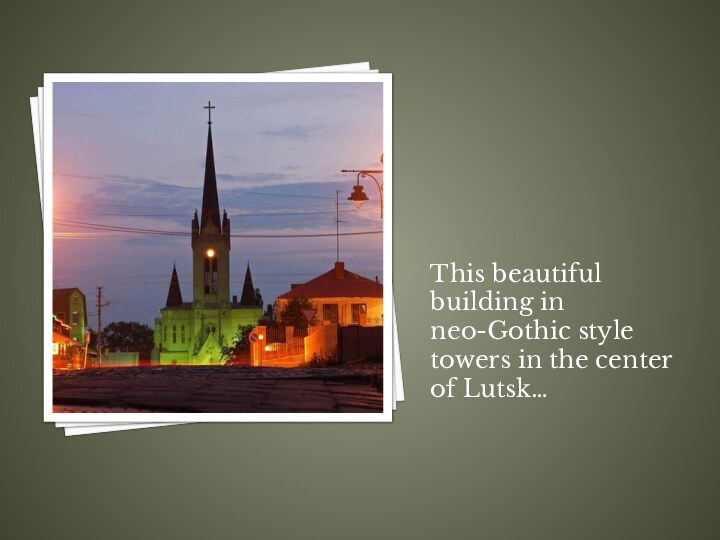 This beautiful building in neo-Gothic style towers in the center of Lutsk… 