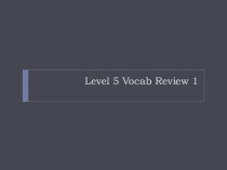 Level 5 vocab review 1