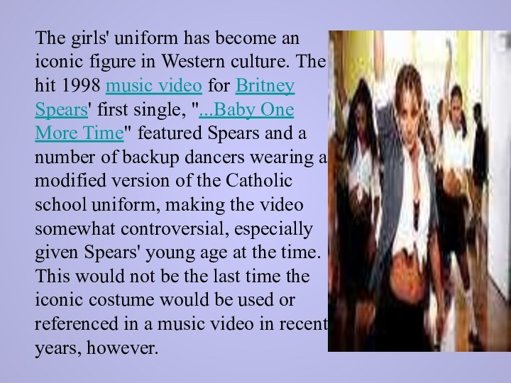 The girls' uniform has become an iconic figure in Western culture. The