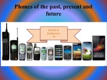 Phones of the past, present and future