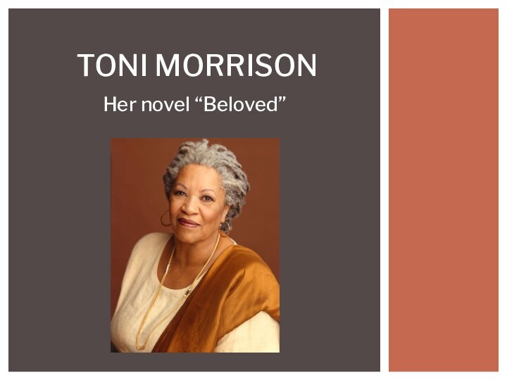 Her novel “Beloved”Toni Morrison