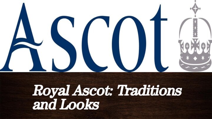 Royal Ascot: Traditions and LooksПодзаголовокRoyal Ascot: Taditions and Looks