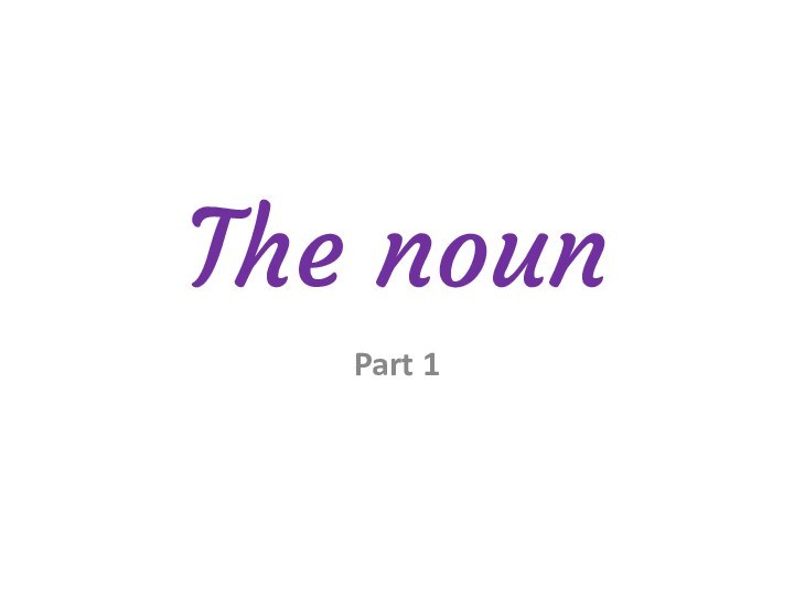 The nounPart 1