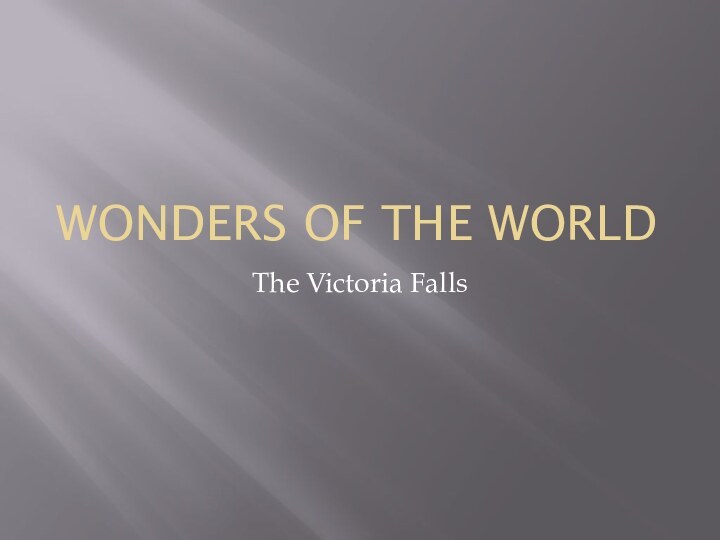 Wonders of the worldThe Victoria Falls