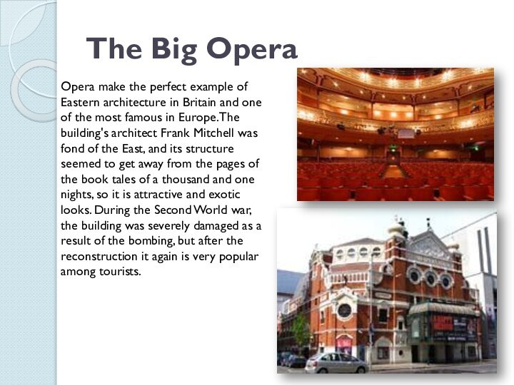 The Big Opera Opera make the perfect example of Eastern architecture in