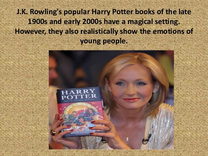 J.K. Rowling's popular Harry Potter books of the late 1900s and early
