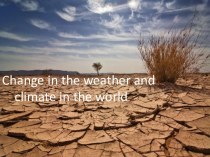 Change in the weather and climate in the world