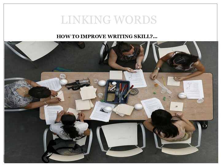 How to improvE writing skill?...LINKING WORDS