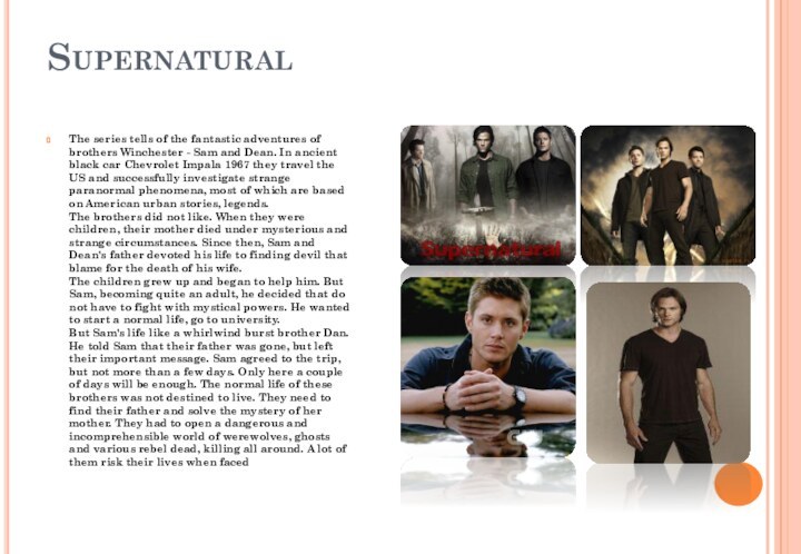 Supernatural  The series tells of the fantastic adventures of brothers