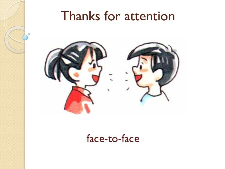 Thanks for attentionface-to-face