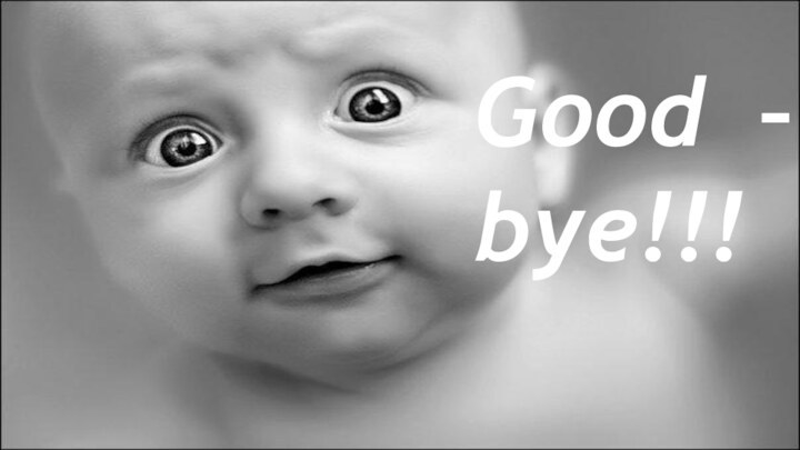 Good – bye!!!