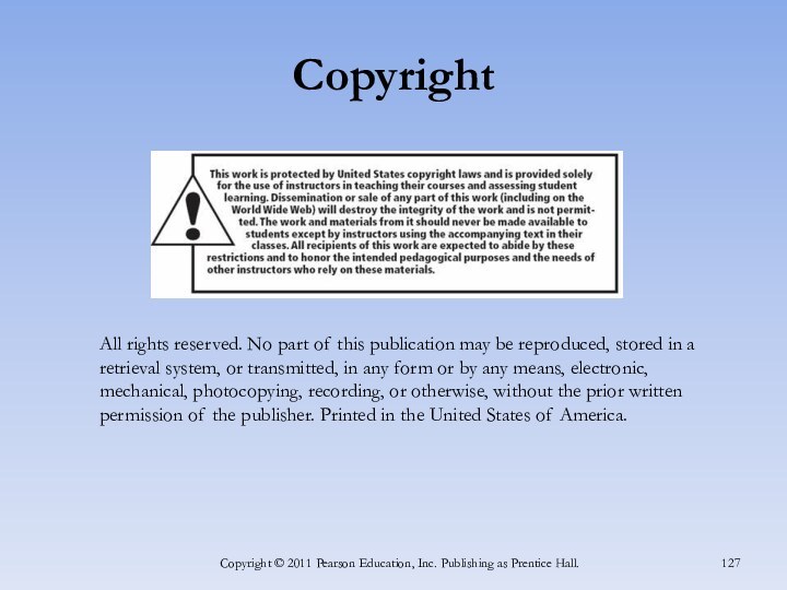 Copyright Copyright © 2011 Pearson Education, Inc. Publishing as Prentice Hall. All