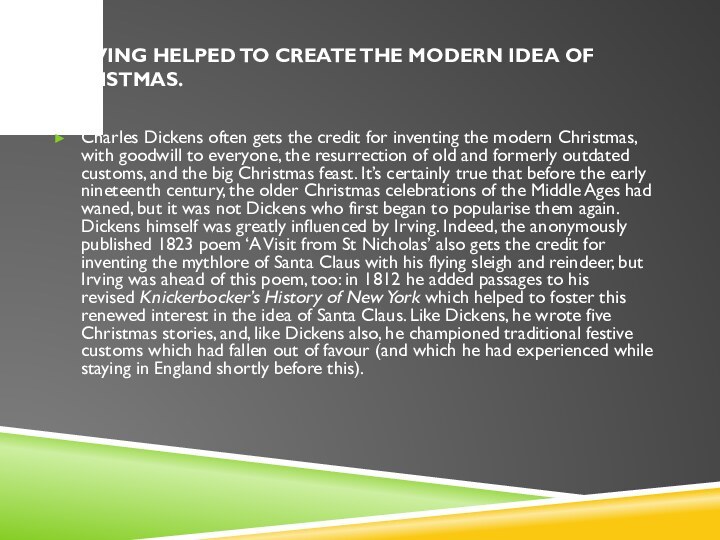 9. Irving helped to create the modern idea of Christmas.Charles Dickens often