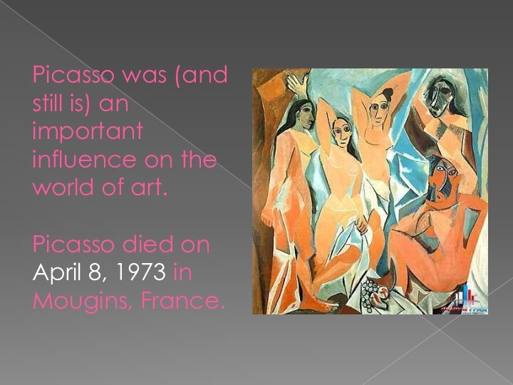 Picasso was (and still is) an important influence on the world of