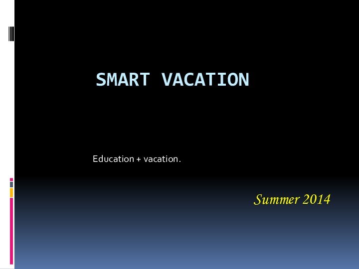Smart vacation Education +
