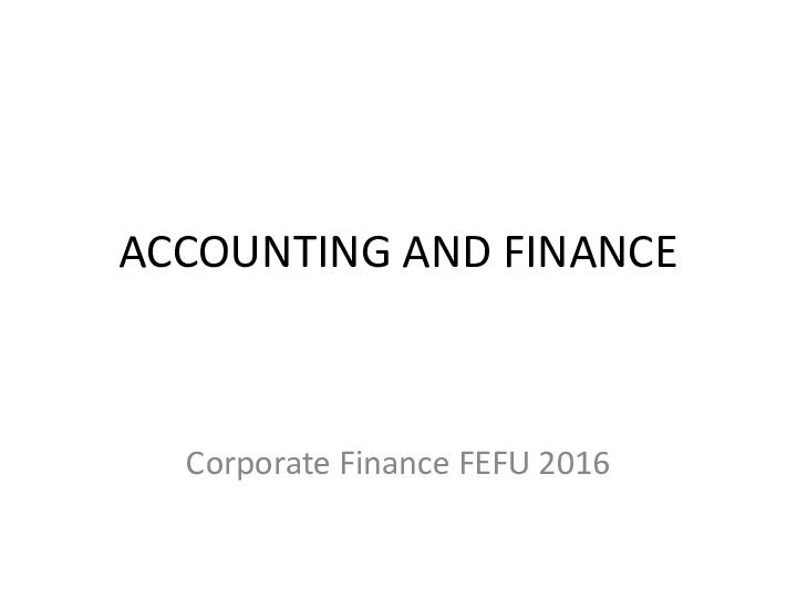 ACCOUNTING AND FINANCECorporate Finance FEFU 2016