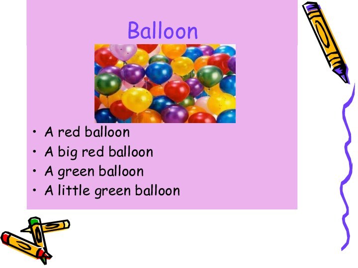 BalloonA red balloonA big red balloonA green balloonA little green balloon