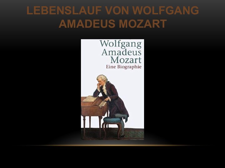 Lebenslauf von Wolfgang Amadeus Mozart