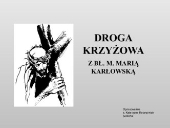 Droga krzyżowa z Bł. M. Marią Karłowską
