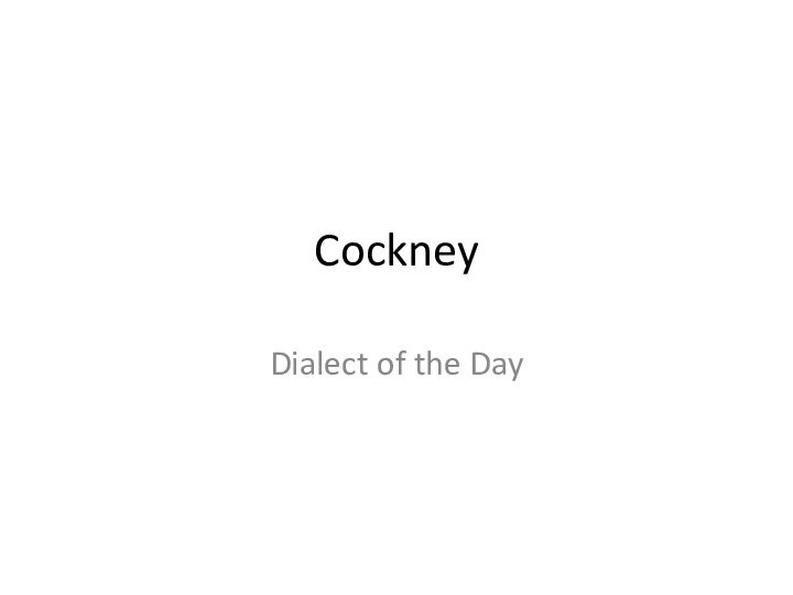 CockneyDialect of the Day