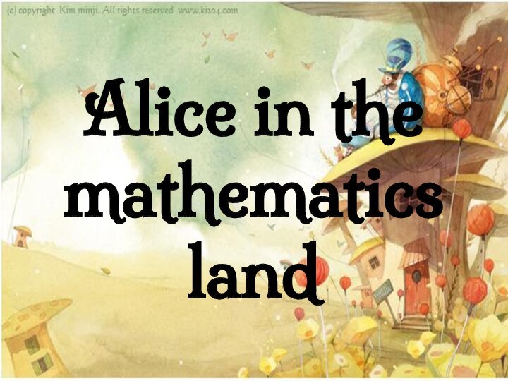 Alice in the mathematics land