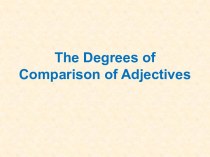 The degrees of comparison of adjectives