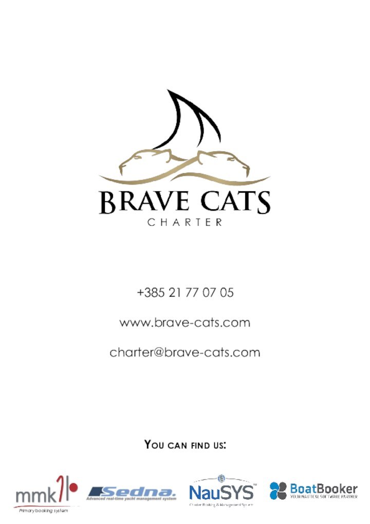 +385 21 77 07 05www.brave-cats.comcharter@brave-cats.comYou can find us:Primary booking system