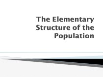 The Elementary Structure of the Population