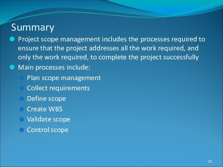 SummaryProject scope management includes the processes required to ensure that the project