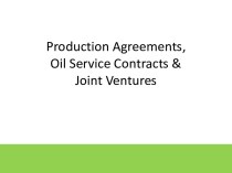 Production Agreements, Oil Service Contracts & Joint Ventures