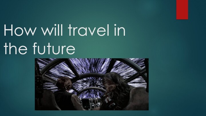 How will travel in the future