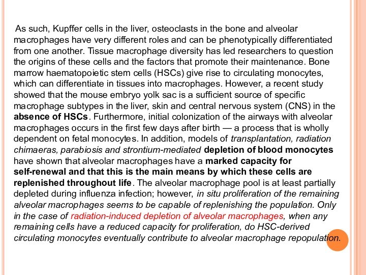 . As such, Kupffer cells in the liver, osteoclasts in the bone