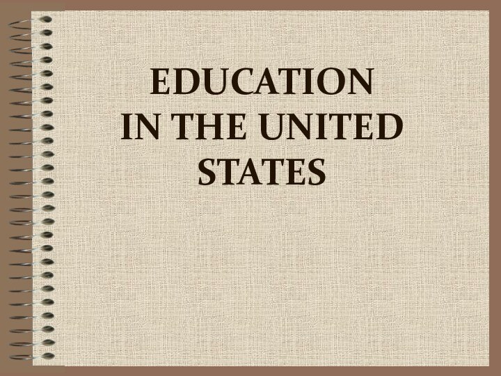 EDUCATION  IN THE UNITED STATES