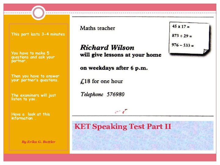 KET Speaking Test Part IIThis part lasts 3-4 minutes .You have to