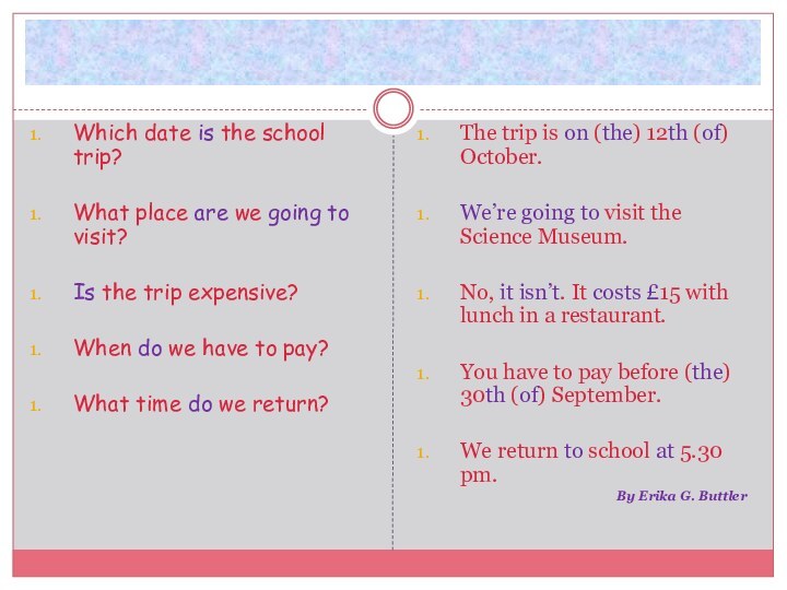 Which date is the school trip?What place are we going to visit?Is