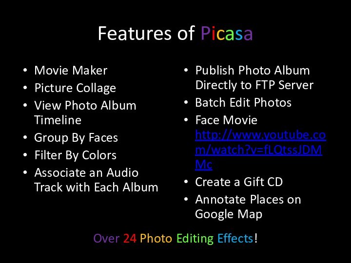 Features of Picasa Movie MakerPicture CollageView Photo Album TimelineGroup By FacesFilter By